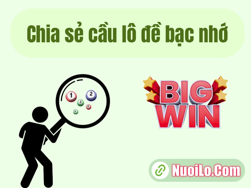 Chia sẻ cầu lô đề bạc nhớ