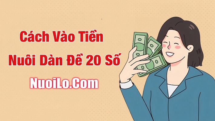 Hướng dẫn vào tiền nuôi đề 20 con trong 5 ngày chuẩn