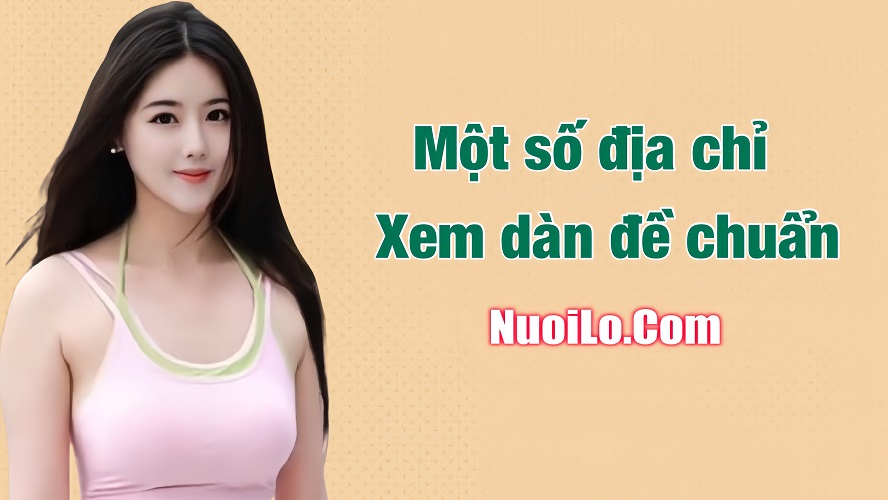 Một số địa chỉ xem dàn đề hay nhất hiện nay