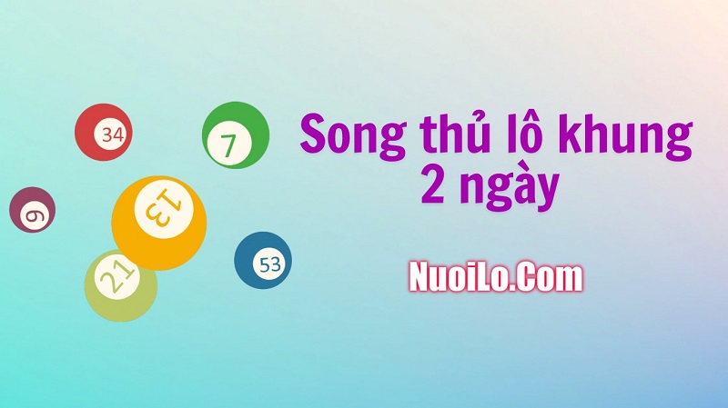 Song thủ lô khung 2 ngày