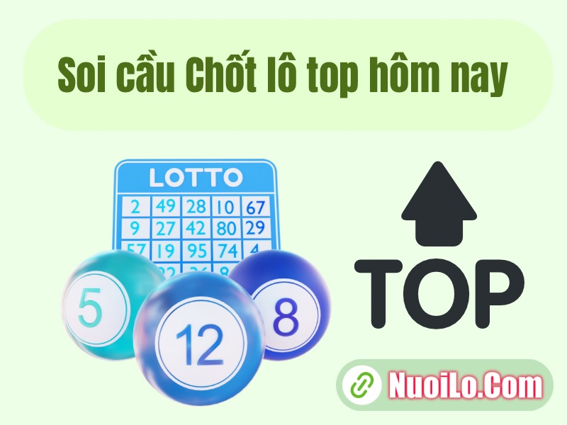 Soi cầu chôt lô top hôm nay