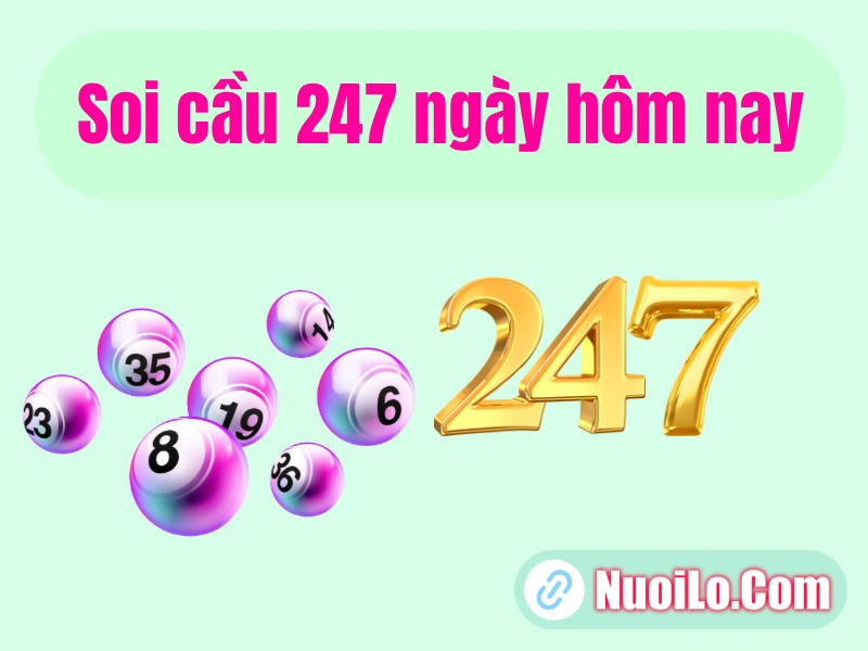 Soi cầu 247 ngày hôm nay