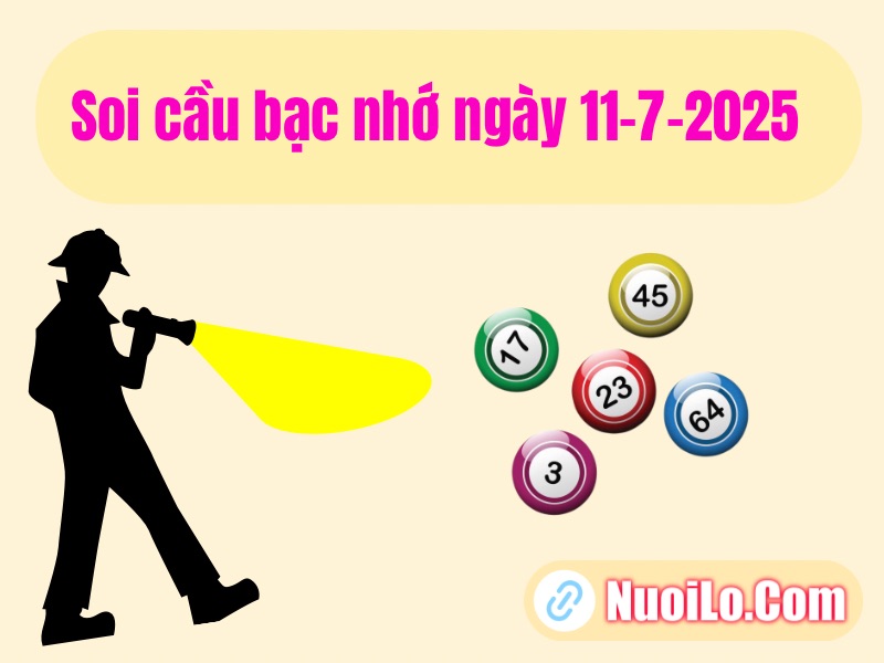 Soi cầu bạc nhớ ngày 11-7-2025