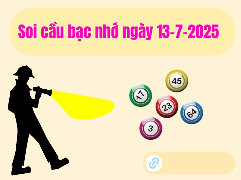 Soi cầu bạc nhớ ngày 13-7-2025