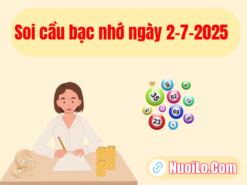 Soi cầu bạc nhớ ngày 2-7-2025