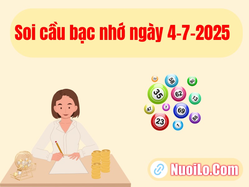Soi cầu bạc nhớ ngày 4-7-2025