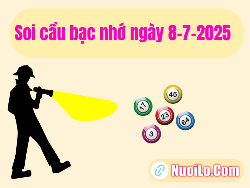 Soi cầu bạc nhớ ngày 8-7-2025