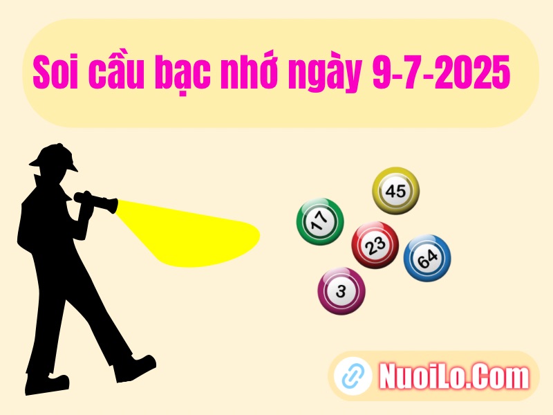 Soi cầu bạc nhớ ngày 9-7-2025