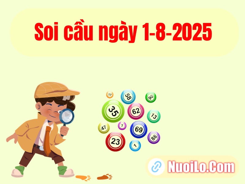 Soi cầu ngày 1-8-2025 tỉ lệ ăn cao