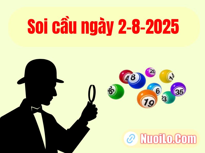 Soi cầu ngày 2-8-2025 xác suất trúng cao