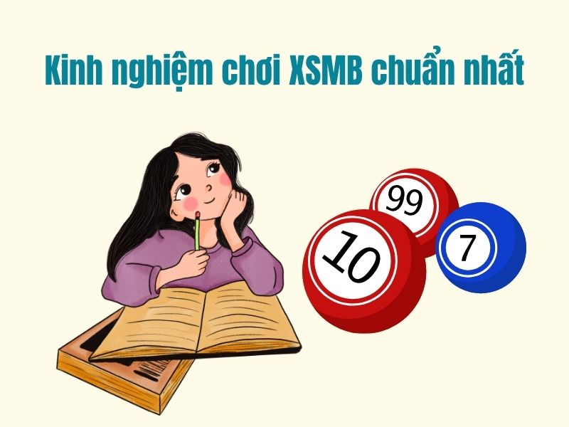 Kinh nghiệm chơi XSMB chuẩn nhất