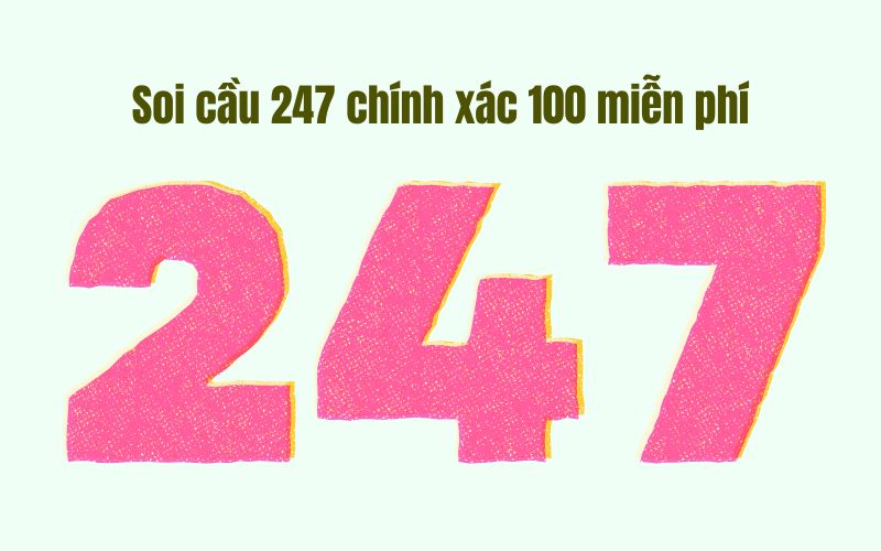 Soi cầu 247 chính xác 100 miễn phí