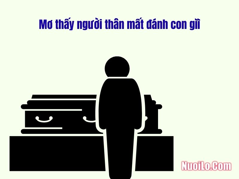 Mơ thấy người thân mất đánh con gì