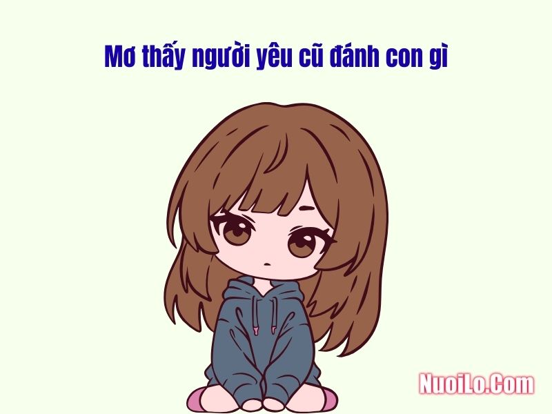 mơ thấy người yêu cũ đánh con gì