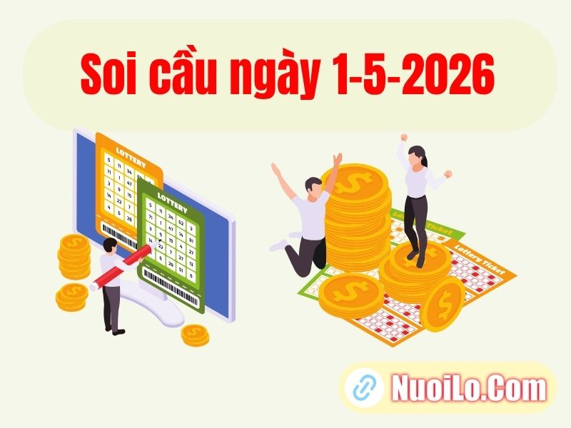 Soi cầu ngày 1-5-2026