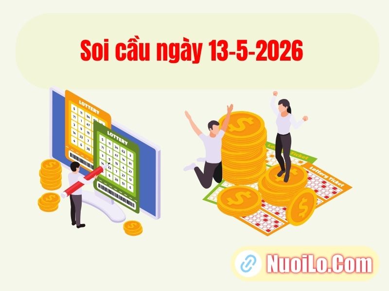 Soi cầu ngày 13-5-2026 gia tăng xác suất trúng thưởng