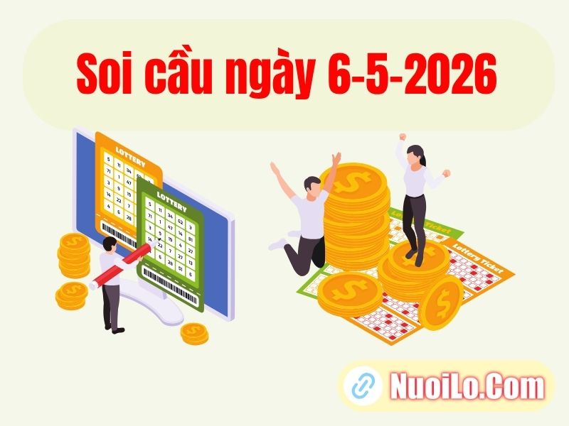 Soi cầu ngày 6-5-2026