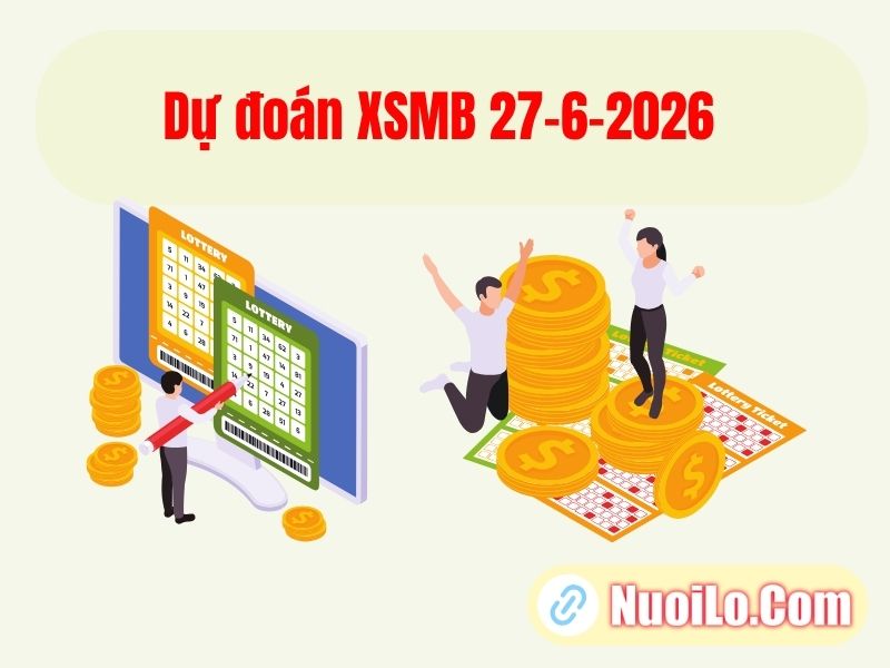 Dự đoán XSMB 27-6-2026