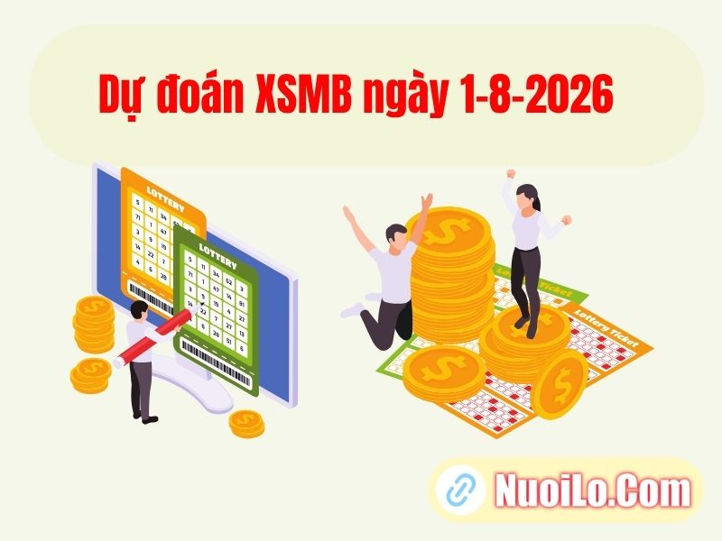 Dự đoán XSMB ngày 1-8-2026 dương lịch