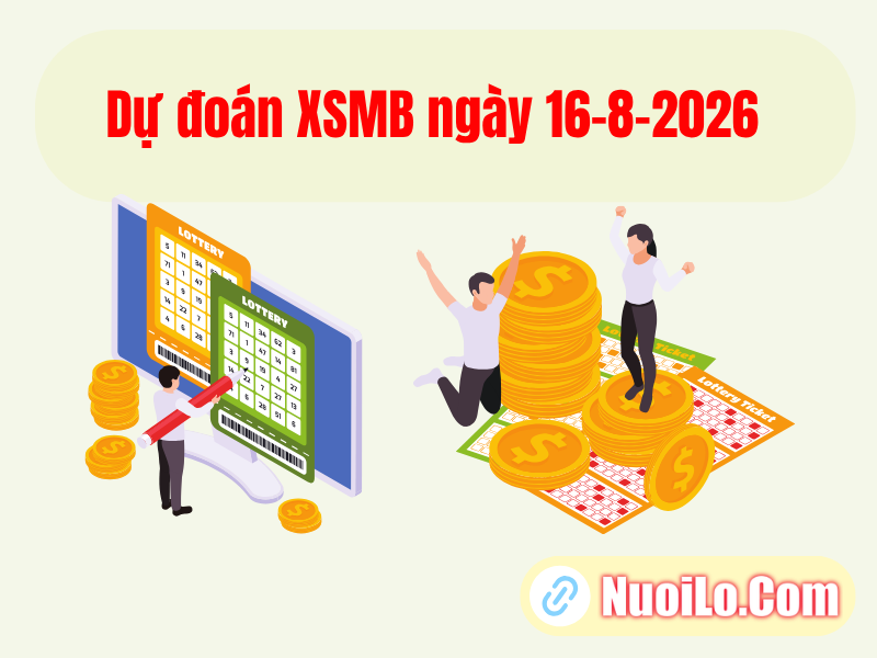 Dự đoán XSMB ngày 16-8-2026