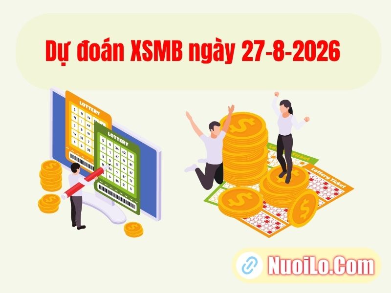 Dự đoán XSMB ngày 27-8-2026