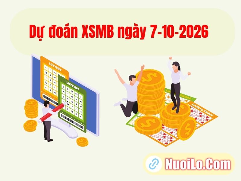 Dự đoán XSMB ngày 7-10-2026